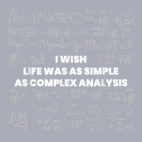 Mathematics   Wish Life Was Simple As Math Complex Analysis T Shirt Tank Dress | Artistshot