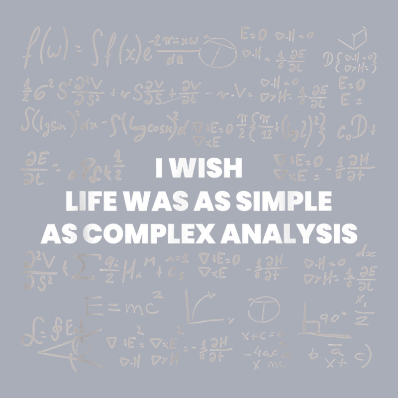 Mathematics   Wish Life Was Simple As Math Complex Analysis T Shirt Tank Dress by cm-arts | Artistshot