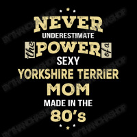 Never Underestimate Yorkshire Terrier Mom Made In The 80's Pocket T-shirt | Artistshot