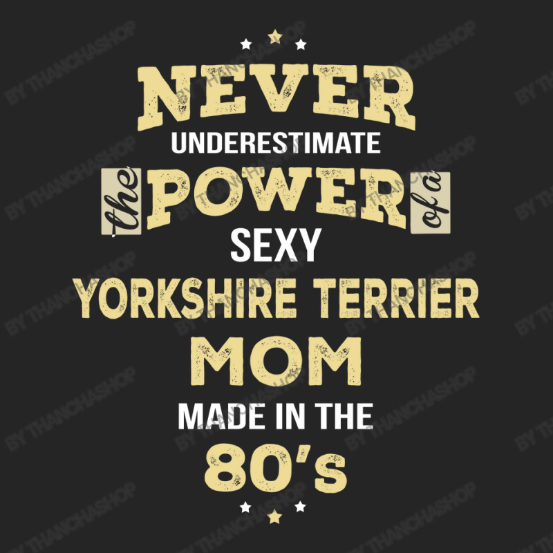 Never Underestimate Yorkshire Terrier Mom Made In The 80's Unisex Hoodie by thanchashop | Artistshot