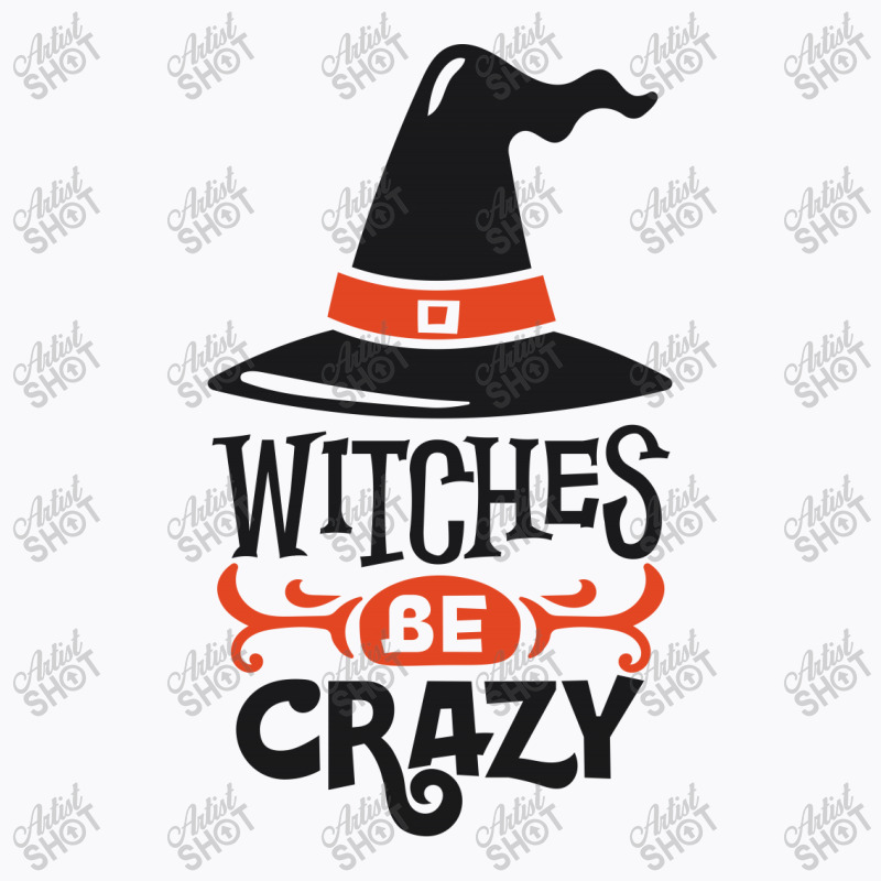 Witches Be Crazy T-shirt | Artistshot