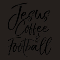 Christian Game Day Quote Jesus Coffee & Football Tank Top | Artistshot