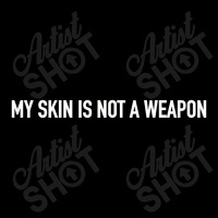 My Skin Is Not A Weapon V-neck Tee | Artistshot