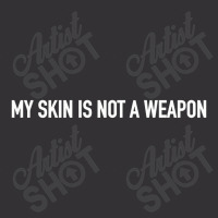 My Skin Is Not A Weapon Vintage Hoodie | Artistshot