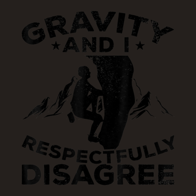 Gravity And I Respectfully Disagree   Bouldering Tank Top | Artistshot