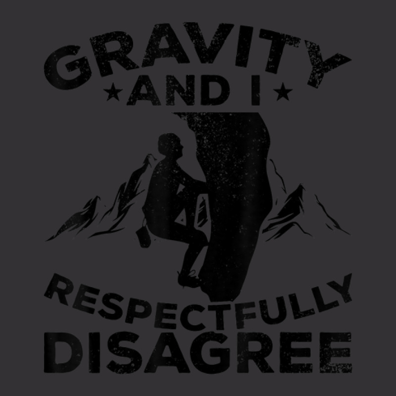 Gravity And I Respectfully Disagree   Bouldering Vintage Hoodie | Artistshot