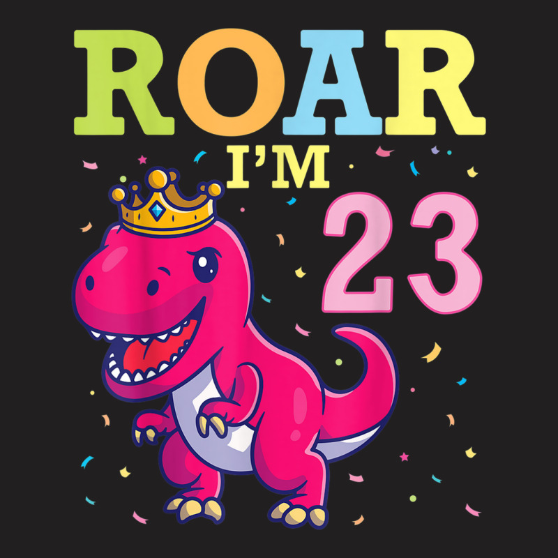 King Dinosaur Dance Happy My Birthday Roar I'm 23 Years Old T-shirt | Artistshot