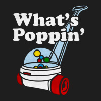 What's Poppin' Toddler, What's Poppin', Toddler, What's Poppin' Toddle Classic T-shirt | Artistshot