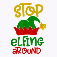 Stop Elfing Around Christmas Elf Funny Novelty Holiday Item T Shirt Tank Top | Artistshot