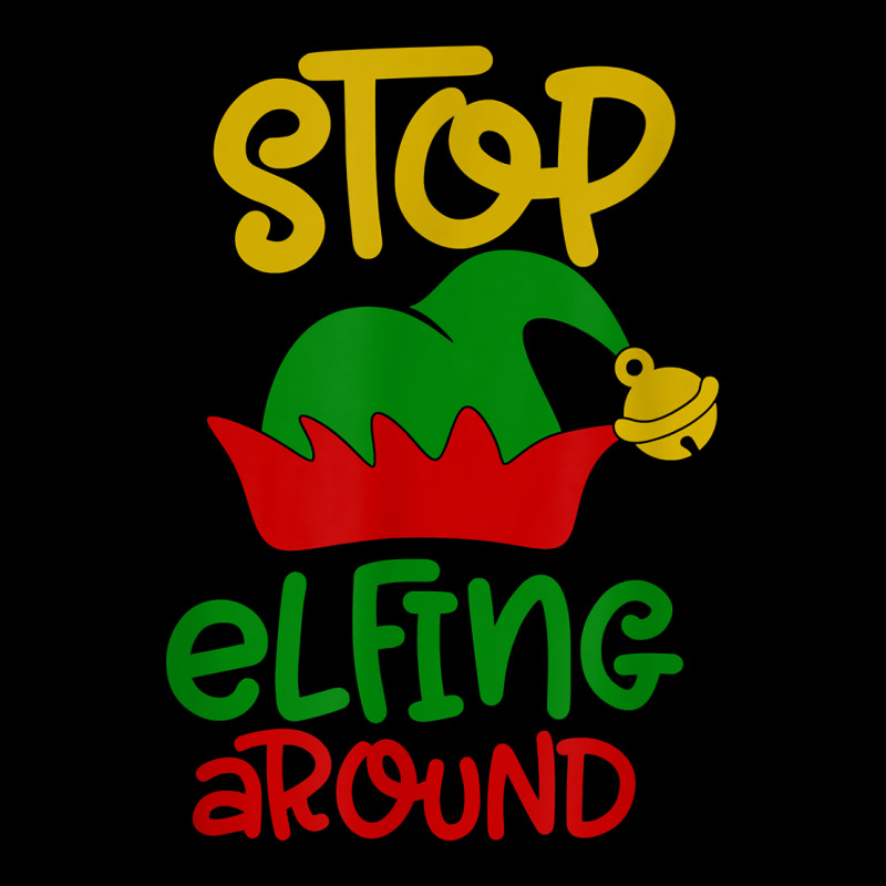 Stop Elfing Around Christmas Elf Funny Novelty Holiday Item T Shirt Zipper Hoodie by leiseyxlmorit | Artistshot