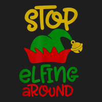 Stop Elfing Around Christmas Elf Funny Novelty Holiday Item T Shirt Classic T-shirt | Artistshot