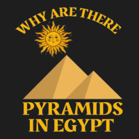 Why Are There Pyramids In Egypt Classic T-shirt | Artistshot