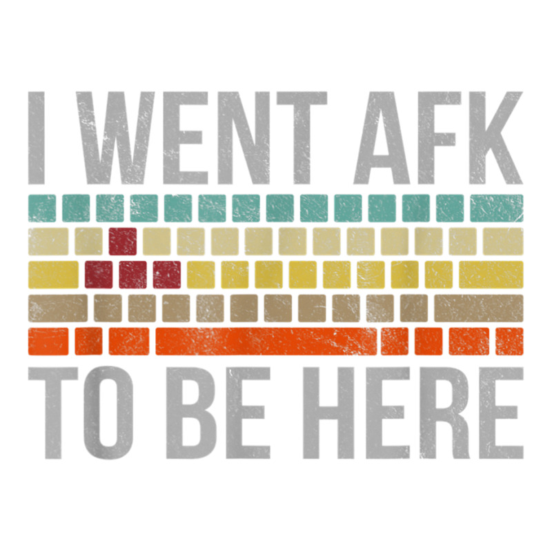 Funny Gift For A Pc Gamer I Went Afk To Be Here T Shirt T Shirt Crewneck Sweatshirt | Artistshot