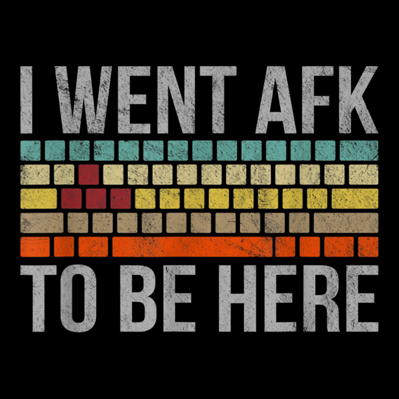 Funny Gift For A Pc Gamer I Went Afk To Be Here T Shirt T Shirt Zipper Hoodie | Artistshot