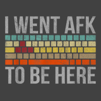 Funny Gift For A Pc Gamer I Went Afk To Be Here T Shirt T Shirt Vintage T-shirt | Artistshot