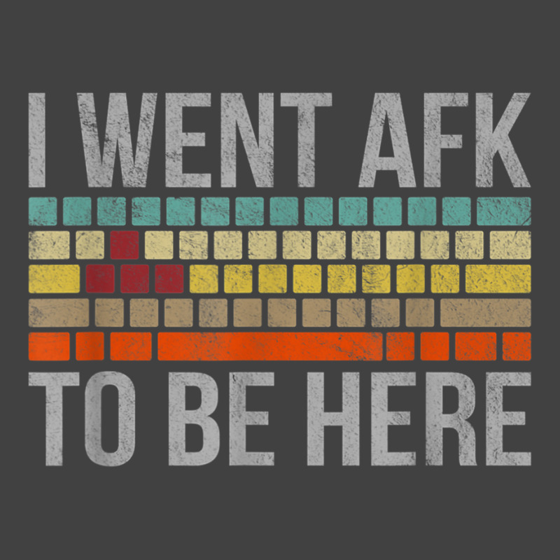 Funny Gift For A Pc Gamer I Went Afk To Be Here T Shirt T Shirt Vintage T-shirt | Artistshot