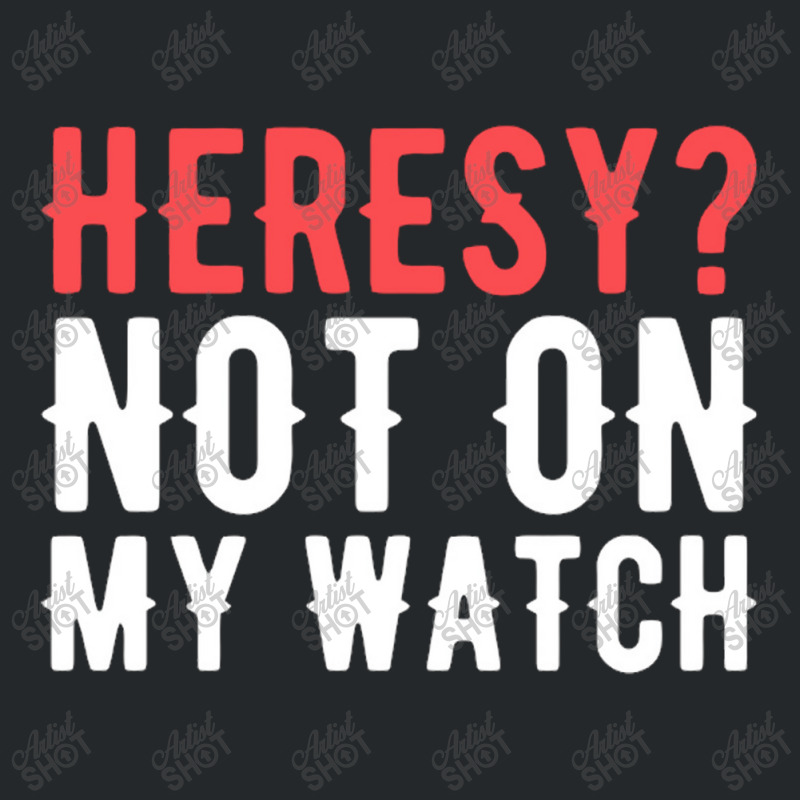 Heresy Not On My Watch Wargaming Crewneck Sweatshirt by Stacyboltonri | Artistshot