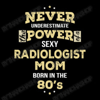 Never Underestimate Radiologist Mom Born In The 80's Zipper Hoodie | Artistshot