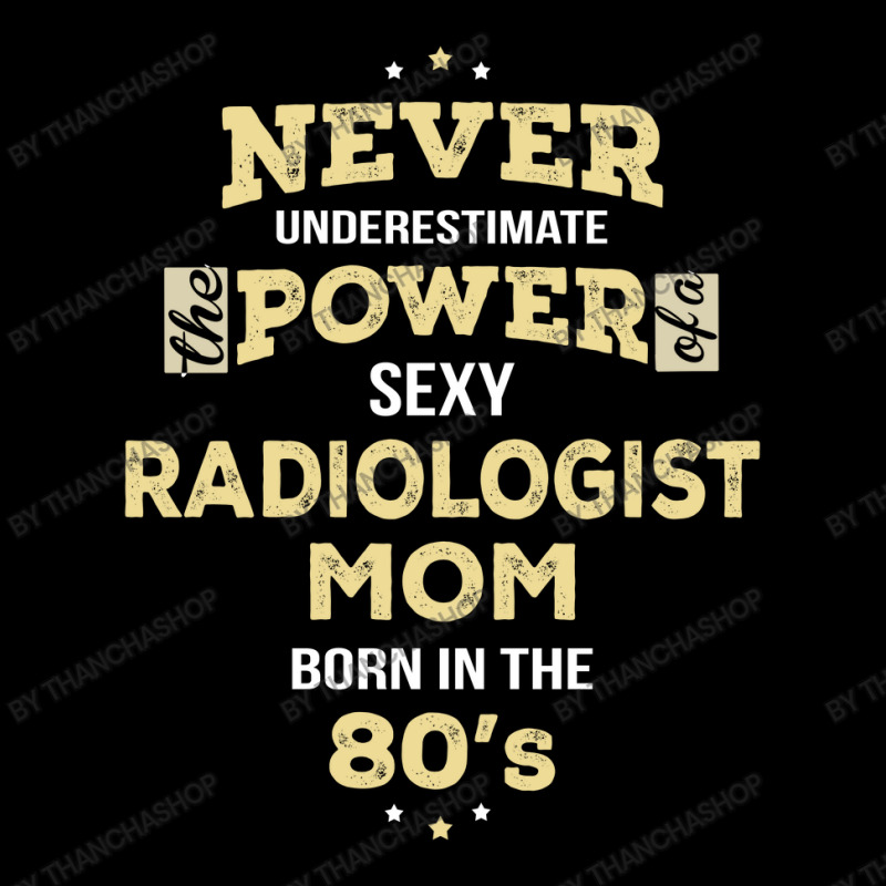 Never Underestimate Radiologist Mom Born In The 80's Zipper Hoodie by thanchashop | Artistshot