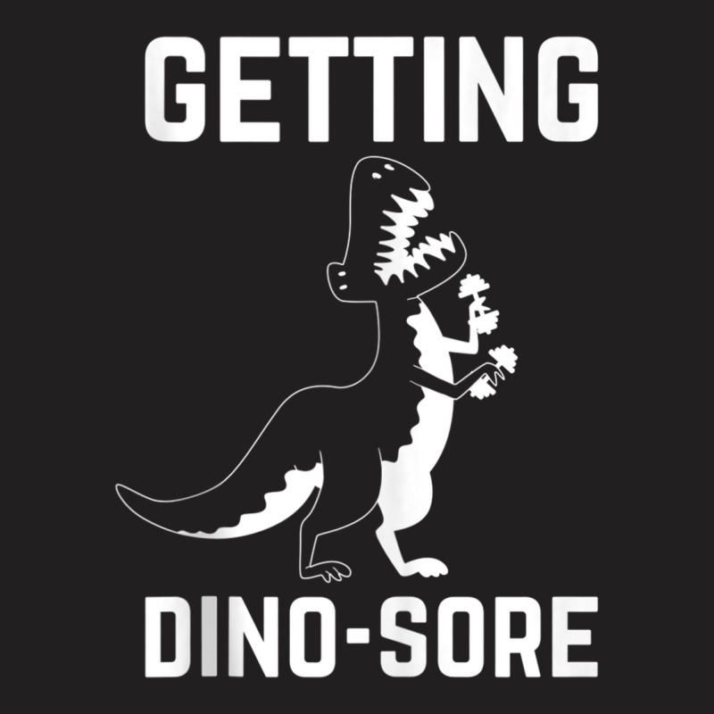 Getting Dino Sore Funny T Rex Dinosaur Workout Tank Top T-shirt | Artistshot