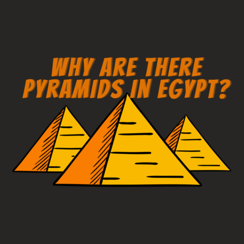 Why Are There Pyramids In Egypt  Good Conversation Starter Ladies Fitted T-Shirt by cm-arts | Artistshot