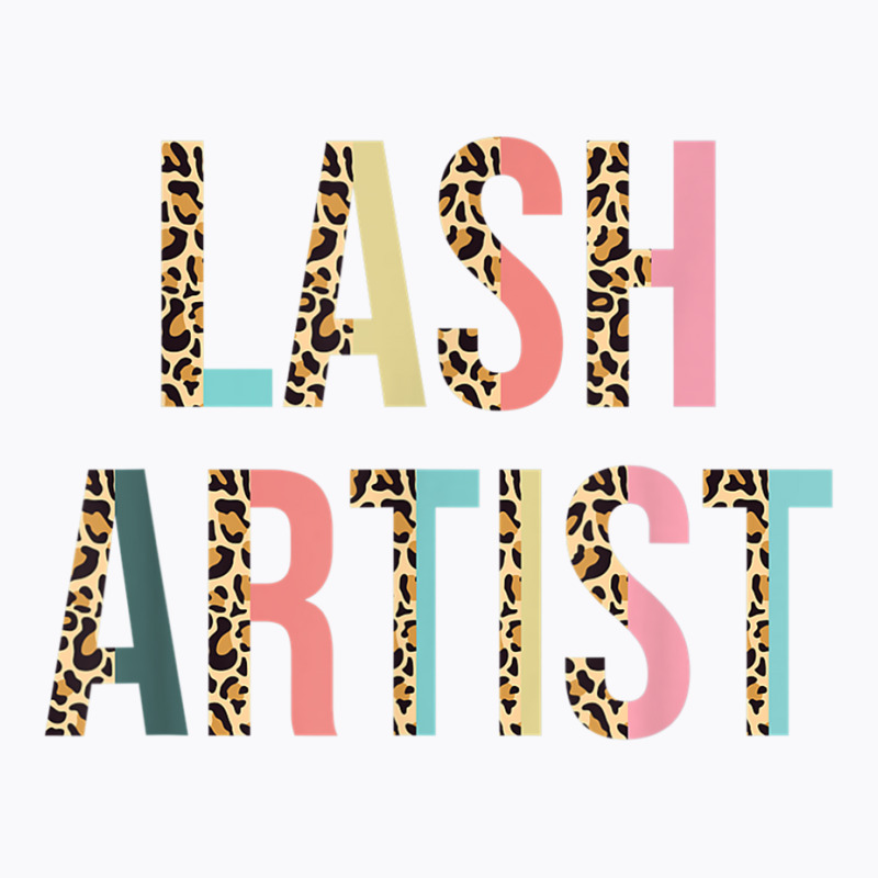 Lash Artist Lashes Eyelashes Leopard Lash Artist T Shirt T-shirt | Artistshot