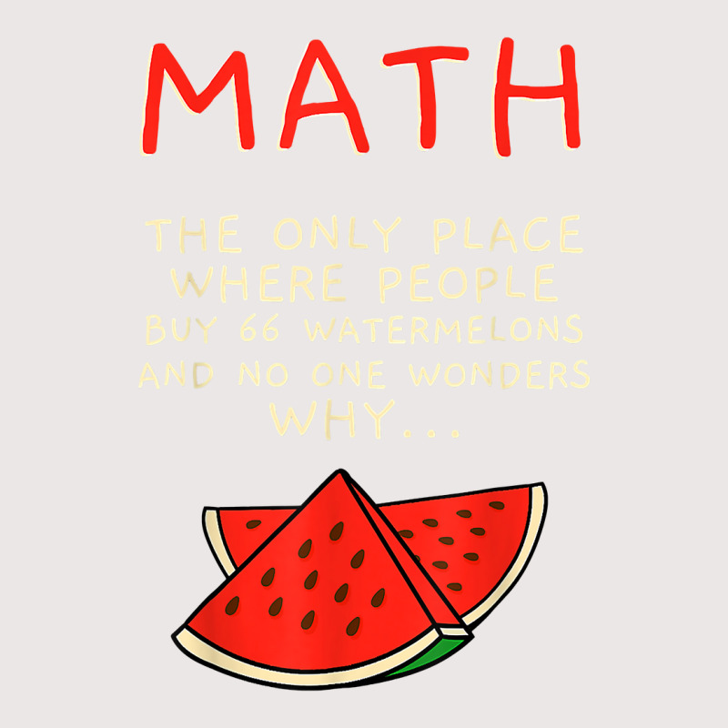 Math And Watermelons Mathematics Calculation Numbers T Shirt Pocket T-Shirt by cm-arts | Artistshot