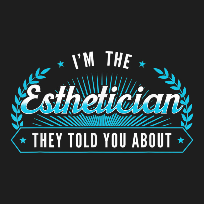 Esthetician Aesthetician Makeup Skin Care Beautician Classic T-shirt | Artistshot