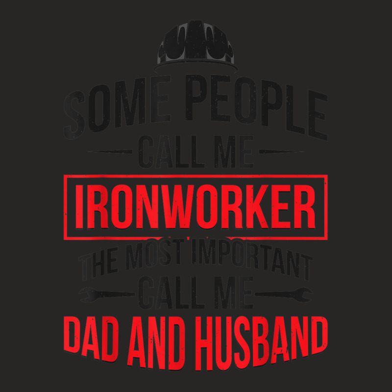 Mens Dad And Husband Ironworker Ironwork Father Ladies Fitted T-Shirt by Sombre | Artistshot