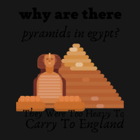 Why Are There Pyramids In Egypt They Were Too Heavy Funny Medium-length Apron | Artistshot