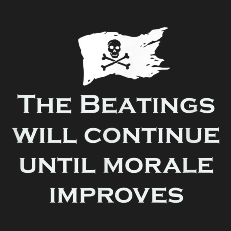 The Beatings Will Continue Morale Improves Pirate T Shirt Classic T-shirt by cm-arts | Artistshot