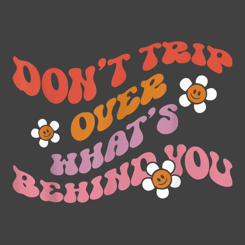 Don't Trip Over Whats Behind You Daisy Flower T Shirt Vintage T-shirt | Artistshot