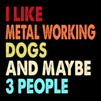 Funny Metal Working And Dogs Lovers Quotes 1 Pocket T-shirt | Artistshot