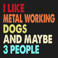 Funny Metal Working And Dogs Lovers Quotes 1 Classic T-shirt | Artistshot