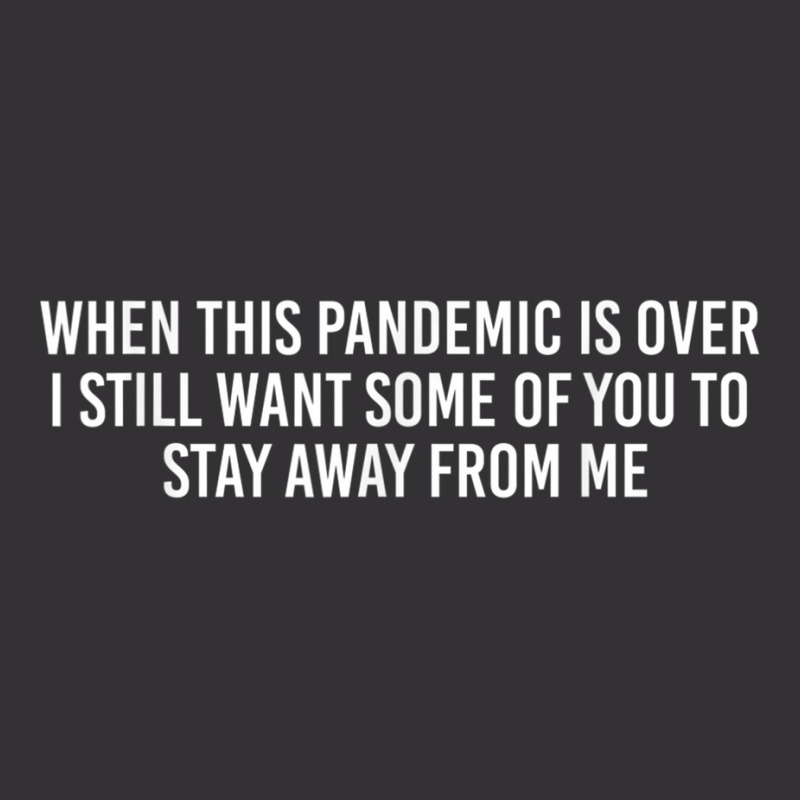 When This Pandemic Is Over Funny T Shirt Vintage Hoodie And Short Set | Artistshot