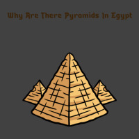 Why Are There Pyramids In Egypt Vintage T-shirt | Artistshot