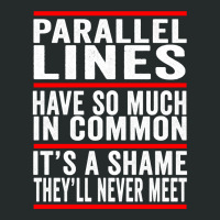 Parallel Lines Have So Much In Common Funny Math Pullover Hoodie Women's Triblend Scoop T-shirt | Artistshot