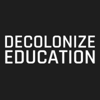 Decolonize Education Indigenous Native American Teach Latinx T Shirt Classic T-shirt | Artistshot