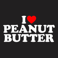 I Love Peanut Butter I Heart Peanut Butter T-shirt | Artistshot