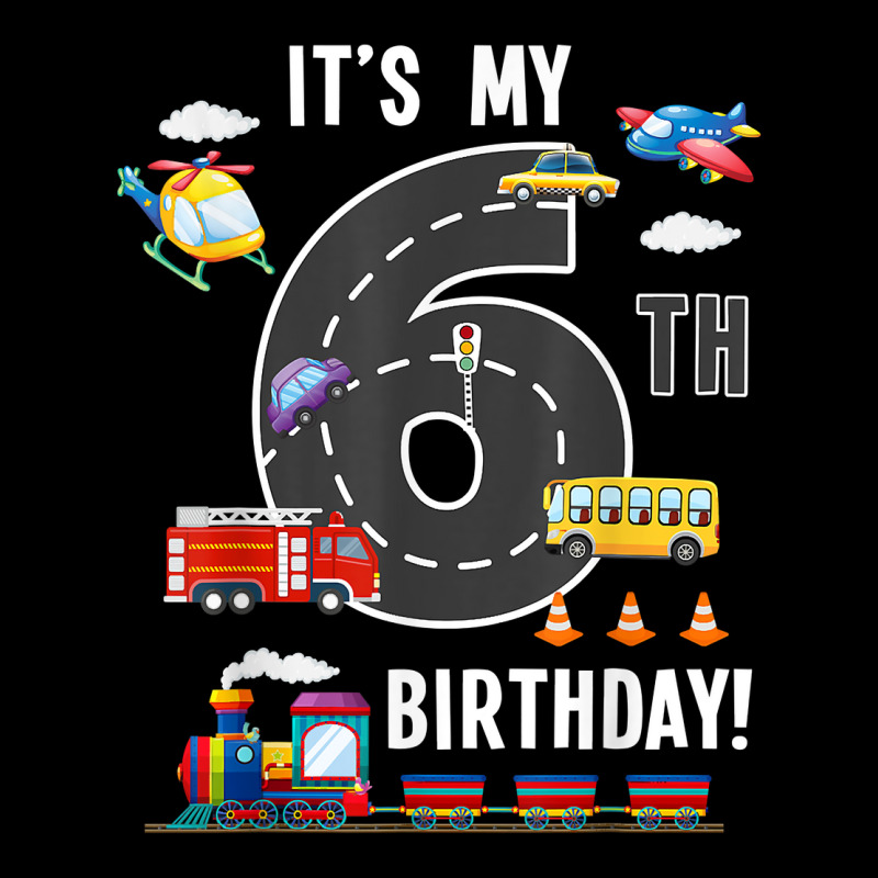 Its My 6th Birthday Boy 6 Bday Train Car Fire Truck Airplane T Shir Zipper Hoodie | Artistshot