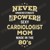 Never Underestimate Cardiologist Mom Made In The 80's Ladies Fitted T-shirt | Artistshot