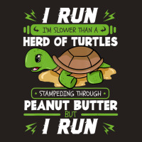 I Run I'm Slower Than A Herd Of Turtles Peanut Butter Tank Top | Artistshot