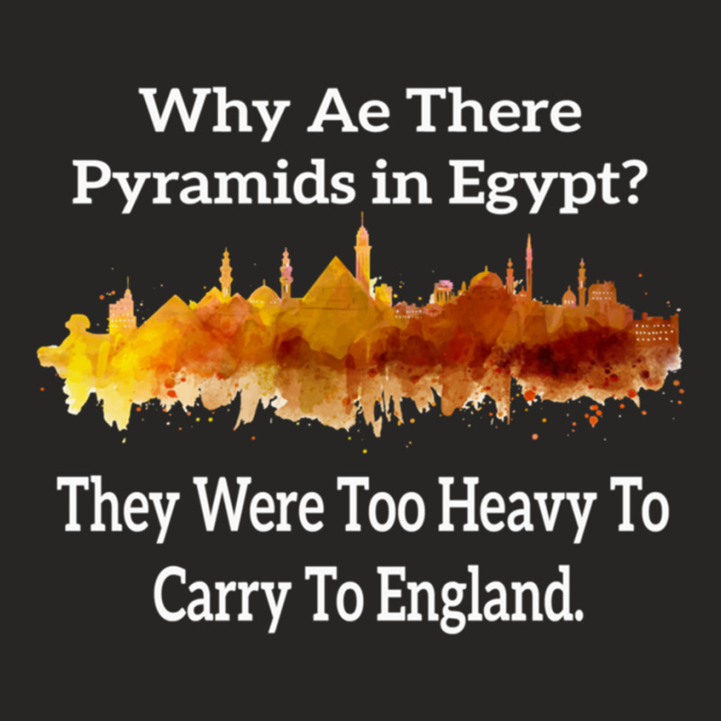 Why Are There Pyramids In Egypt They Were Too Heavy To Carry To Englan Ladies Fitted T-Shirt by cm-arts | Artistshot