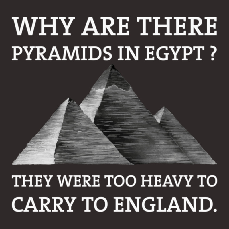 Why Are There Pyramids In Egypt They Were Too Heavy To Carry To Englan Racerback Tank by cm-arts | Artistshot