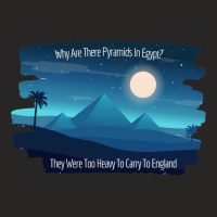 Why Are There Pyramids In Egypt They Were Too Heavy To Carry To Englan Ladies Fitted T-shirt | Artistshot