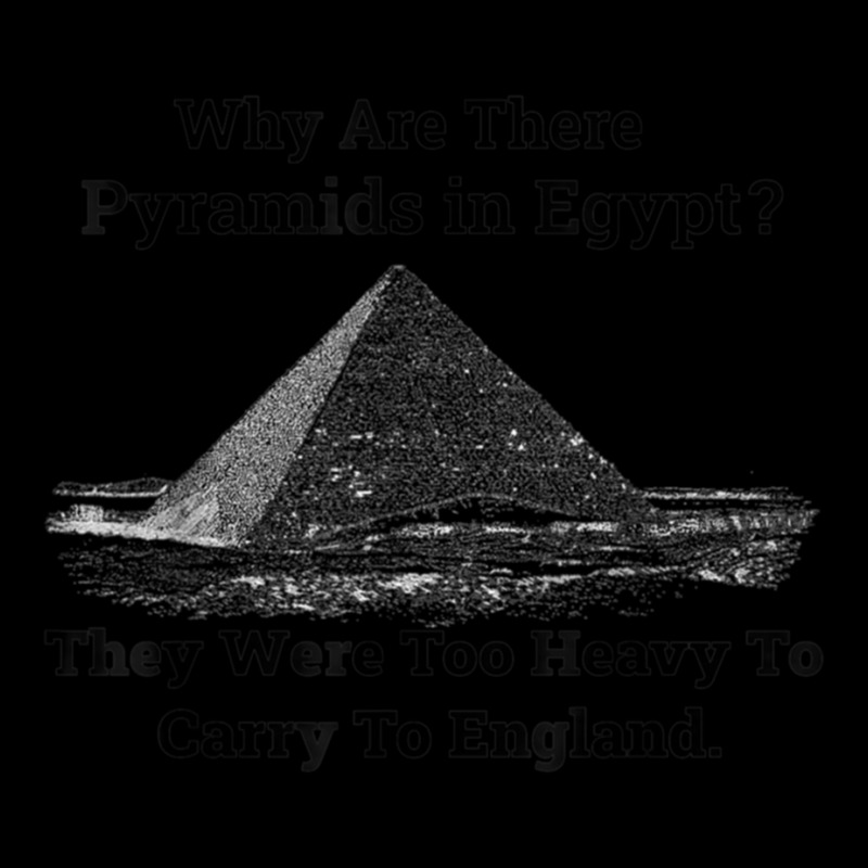 Why Are There Pyramids In Egypt They Were Too Heavy To Carry To Englan Fleece Short | Artistshot