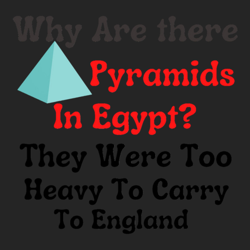 Why Are There Pyramids In Egypt They Were Too Heavy To Carry To Englan Unisex Hoodie | Artistshot