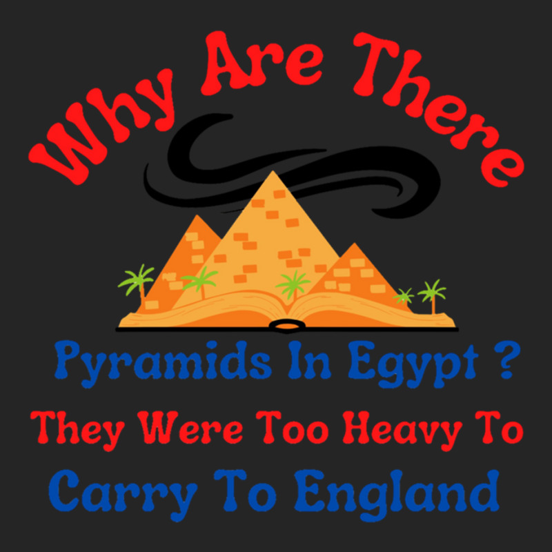 Why Are There Pyramids In Egypt They Were Too Heavy To Carry To Englan Unisex Hoodie by cm-arts | Artistshot