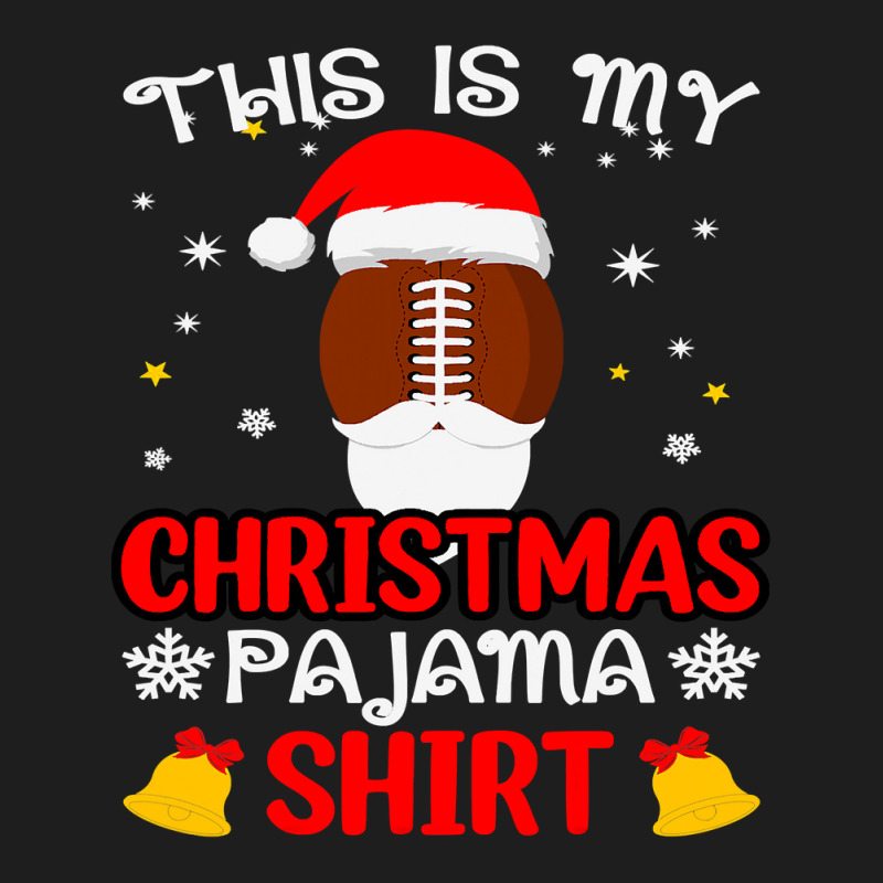 Football This Is My Christmas Pajama Funny Santa Football 412 Classic T-shirt by coolquirrell | Artistshot