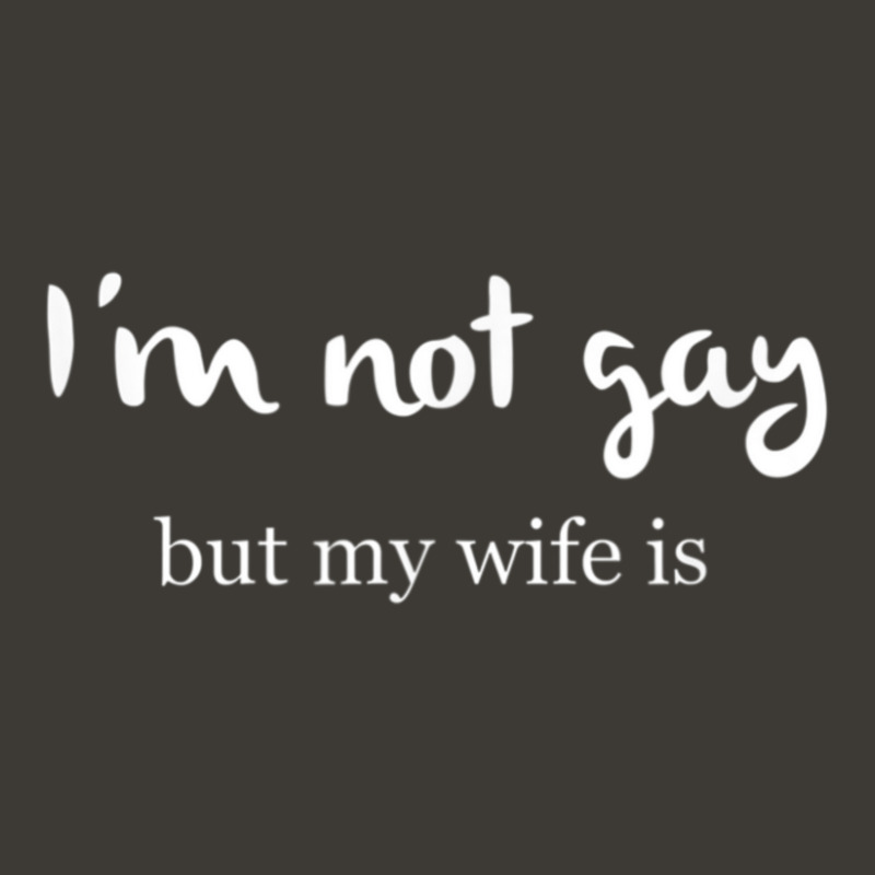 I'm Not Gay But My Wife Is Bucket Hat | Artistshot